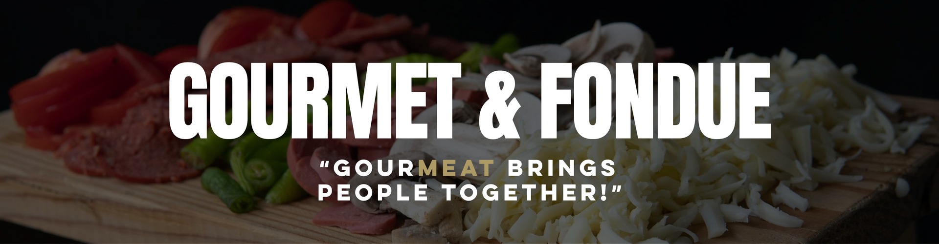 Gourmet & Fondue